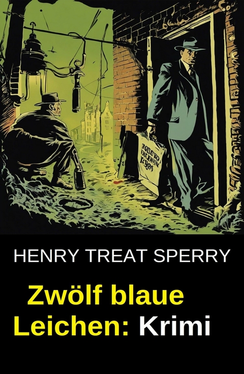 Zw&ouml;lf blaue Leichen: Krimi -  Henry Treat Sperry