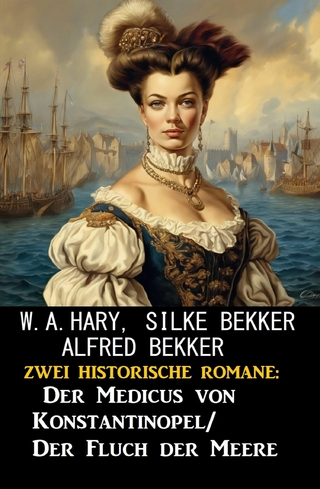 Zwei historische Romane: Der Medicus von Konstantinopel/Fluch der Meere
