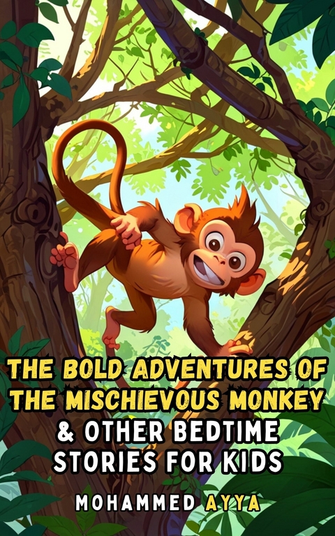 The Bold Adventures of the Mischievous Monkey -  Mohammed Ayya