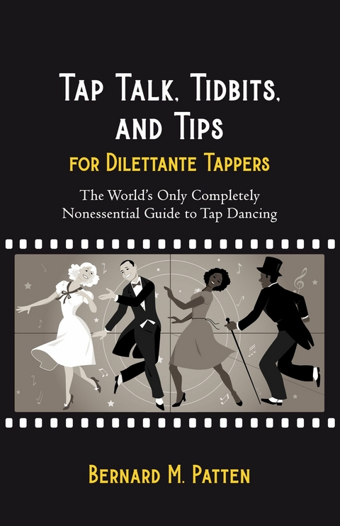 Tap Talk, Tidbits, and Tips for Dilettante Tappers -  Bernard Patten