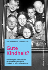 Gute Kindheit? - Jutta Buchner-Fuhs, Burkhard Fuhs