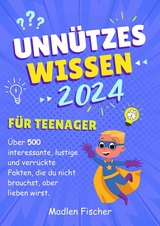 Unn&uuml;tzes Wissen f&uuml;r Teenager 2024 - Madlen Fischer