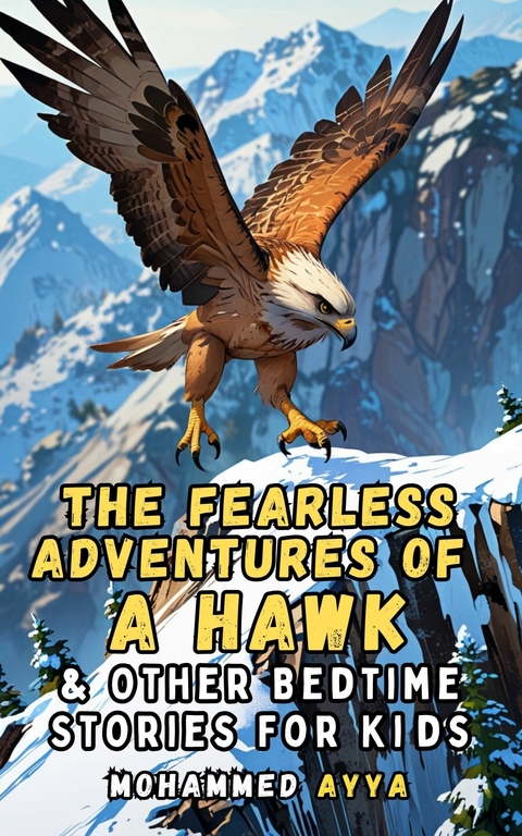 The Fearless Adventures of a Hawk -  Mohammed Ayya
