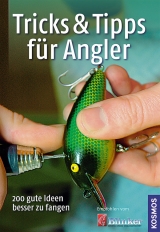 Tricks & Tipps f&uuml;r Angler