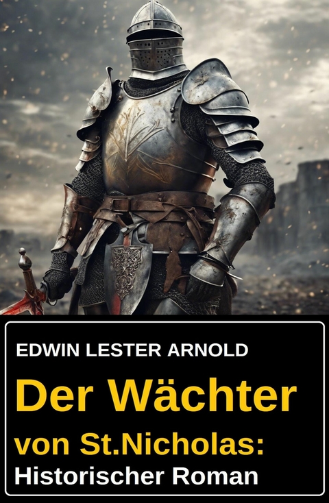 Der W&auml;chter von St.Nicholas: Historischer Roman -  Edwin Lester Arnold