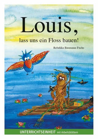 Louis, lass uns ein Floss bauen! Unterrichtseinheit