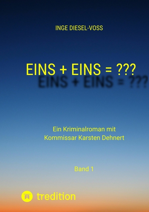 Eins + Eins = ???   Krimi oder Psychothriller = entscheidet selbst -  Inge Diesel-Vo&szlig;