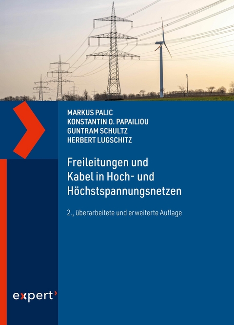 Freileitungen und Kabel in Hoch- und H&ouml;chstspannungsnetzen - Markus Palic, Konstantin O. Papailiou, Guntram Schultz, Herbert Lugschitz