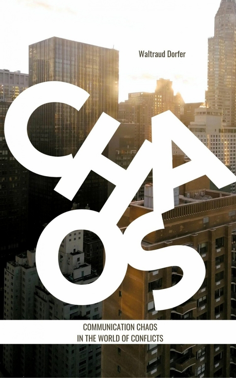 Communication chaos in the world of conflicts - Walli Dorfer