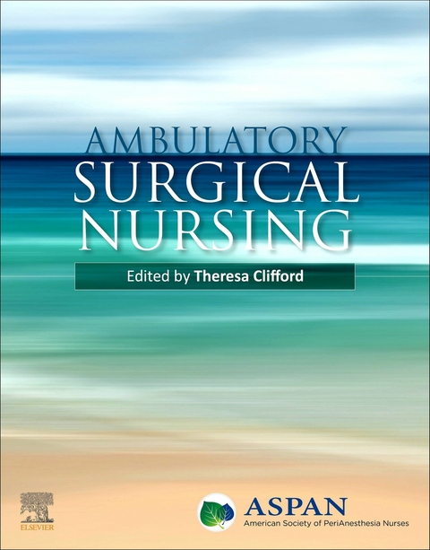Ambulatory Surgical Nursing E-Book -  ASPAN