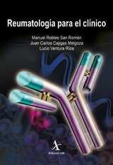 Reumatolog&iacute;a para el cl&iacute;nico - Manuel Robles San Rom&aacute;n, Juan Carlos Cajigas Melgoza, Lucio Ventura R&iacute;os