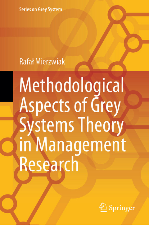 Methodological Aspects of Grey Systems Theory in Management Research - Rafaɫ Mierzwiak