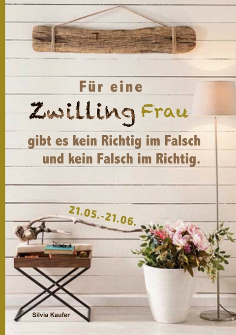 F&uuml;r eine Zwilling Frau gibt es kein Richtig im Falsch und kein Falsch im Richtig - Silvia Kaufer