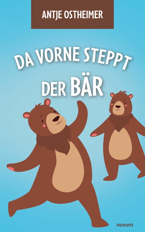 Da vorne steppt der B&auml;r - Antje Ostheimer