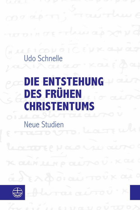 Die Entstehung des fr&uuml;hen Christentums - Udo Schnelle