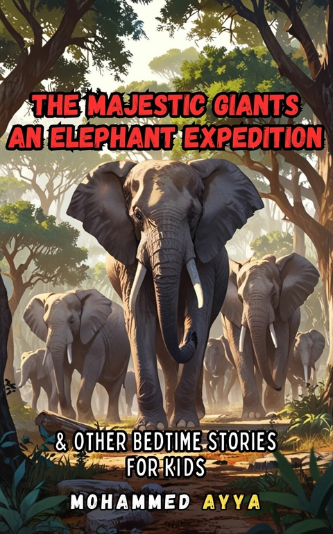 The Majestic Giants - An Elephant Expedition -  Mohammed Ayya