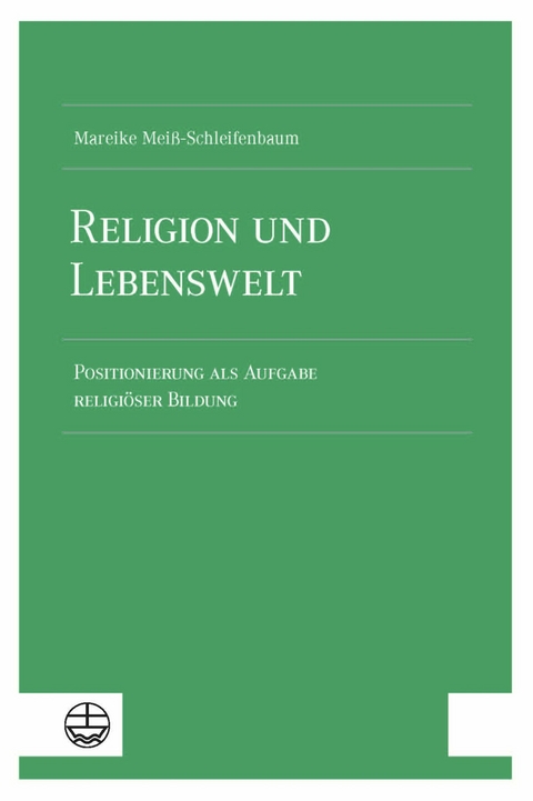 Religion und Lebenswelt - Mareike Mei&szlig;-Schleifenbaum