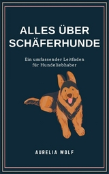 Alles was du &uuml;ber Sch&auml;ferhunde wissen solltest - Aurelia Wolf