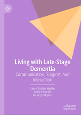 Living with Late-Stage Dementia -  Lars-Christer Hyd&eacute;n,  Anna Ekstr&ouml;m,  Ali Reza Majlesi