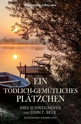 Ein t&ouml;dlich-gem&uuml;tliches Pl&auml;tzchen - John F. Beck, Ines Schweigh&ouml;fer