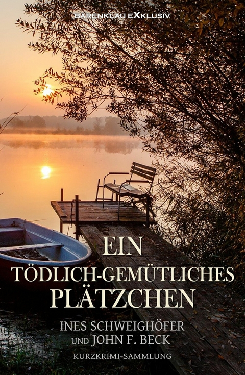 Ein t&ouml;dlich-gem&uuml;tliches Pl&auml;tzchen - John F. Beck, Ines Schweigh&ouml;fer