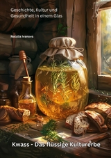 Kwass -  Das flüssige Kulturerbe -  Natalia Ivanova