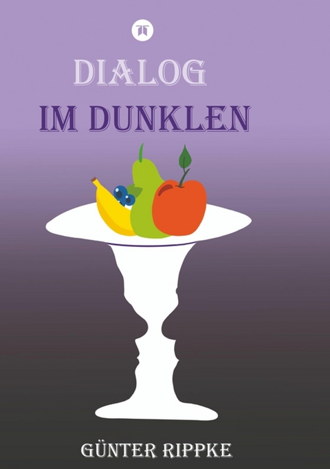 Dialog im Dunklen -  G&uuml;nter Rippke