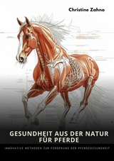 Gesundheit aus der Natur  f&uuml;r Pferde -  Christine Zahno