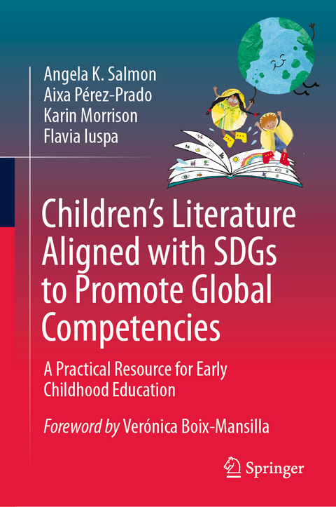Children&rsquo;s Literature Aligned with SDGs to Promote Global Competencies -  Angela K. Salmon,  Aixa P&eacute;rez-Prado,  Karin Morrison,  Flavia Iuspa
