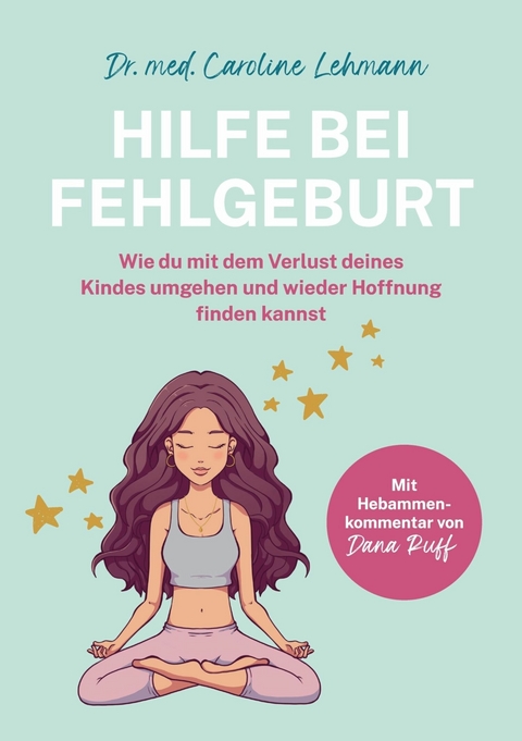 Hilfe bei Fehlgeburt -  Dr. med. Caroline Lehmann,  Shirley Michaela Seul
