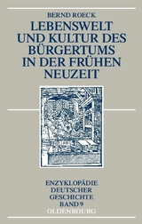 Lebenswelt und Kultur des B&uuml;rgertums in der Fr&uuml;hen Neuzeit - Bernd Roeck
