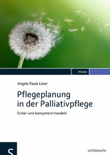 Pflegeplanung in der Palliativpflege - Angela Paula L&ouml;ser