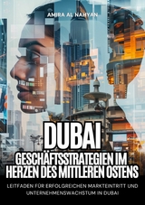 Dubai:  Gesch&auml;ftsstrategien im Herzen des  Mittleren Ostens -  Amira Al Nahyan