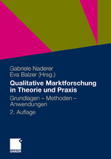 Qualitative Marktforschung in Theorie und Praxis - 