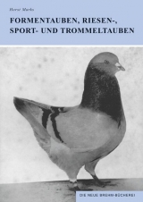 Formentauben, Riesen-, Sport- und Trommeltauben - Horst Marks