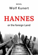 Hannes or The foreign Land - Wolf Kunert