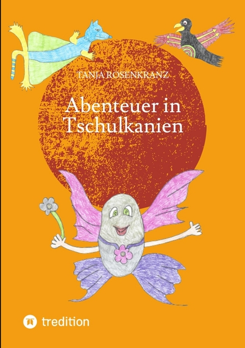 Abenteuer in Tschulkanien -  Tanja Rosenkranz