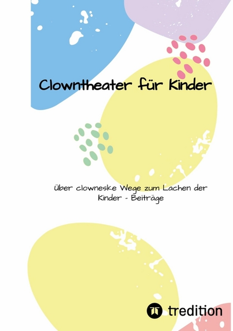 Clownstheater f&uuml;r Kinder -  Larsen Sechert,  Florian Teller,  Matthias Marquitz,  Carla Marquitz,  Wiebke Bruns,  Nils Klawon,  Matthi
