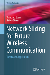 Network Slicing for Future Wireless Communication -  Wanqing Guan,  Haijun Zhang