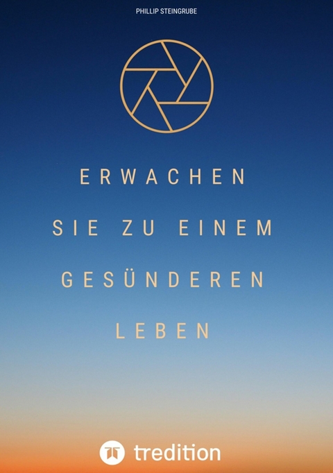 Erwachen Sie zu einem ges&uuml;nderen Leben -  Phillip Steingrube