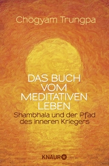 Das Buch vom meditativen Leben - Ch&ouml;gyam Trungpa