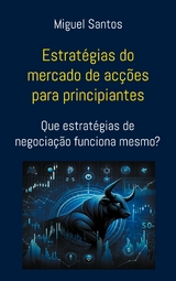 Estrat&eacute;gias do mercado de ac&ccedil;&otilde;es para principiantes - Miguel Santos