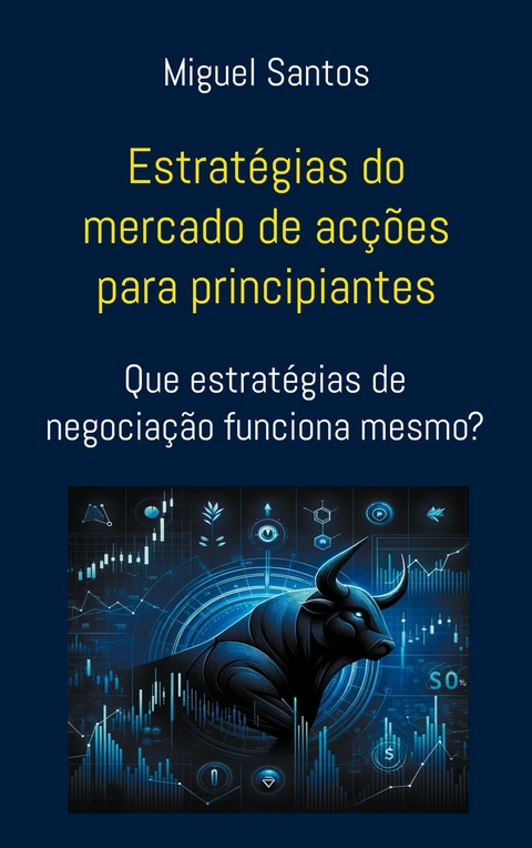 Estrat&eacute;gias do mercado de ac&ccedil;&otilde;es para principiantes - Miguel Santos