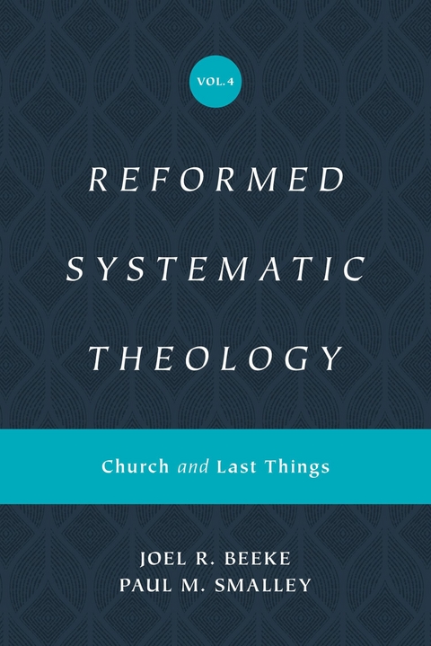 Reformed Systematic Theology, Volume 4 - Joel Beeke, Paul M. Smalley