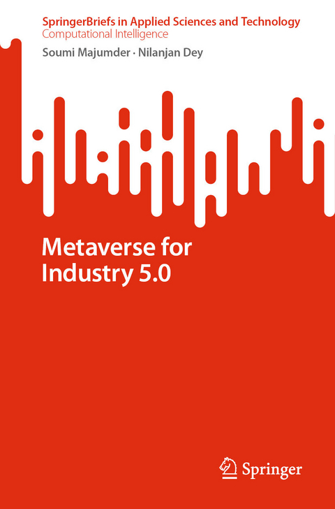 Metaverse for Industry 5.0 -  Soumi Majumder,  Nilanjan Dey