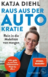 Raus aus der AUTOkratie &ndash; rein in die Mobilit&auml;t von morgen! - Katja Diehl