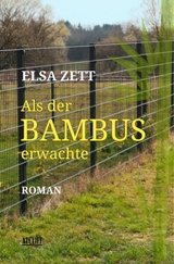 Als der Bambus erwachte - Elsa Zett