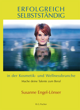 Erfolgreich selbstst&auml;ndig in der Kosmetik- und Wellnessbranche - Susanne Engel-L&ouml;nser