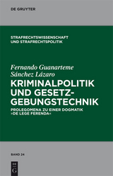 Kriminalpolitik und Gesetzgebungstechnik - Fernando Guanarteme Sanchez Lazaro