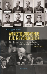 Amnestielobbyismus für NS-Verbrecher -  Philipp Glahé
